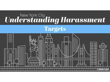 New York City Understanding Harassment: 03. Targets