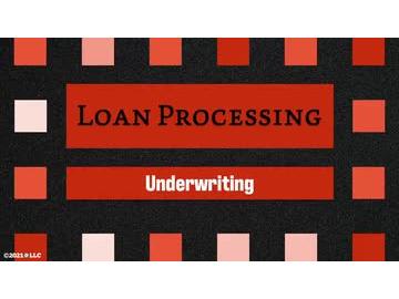 Loan Processing: Underwriting