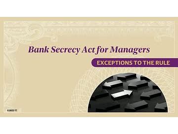 Bank Secrecy Act for Managers: 05. Exceptions to the Rule