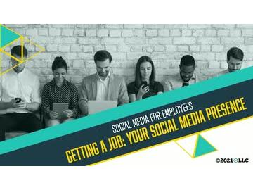 Social Media for Employees: Getting a Job: Your Social Media Presence