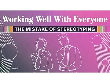 Working Well With Everyone: 03. The Mistake of Stereotyping