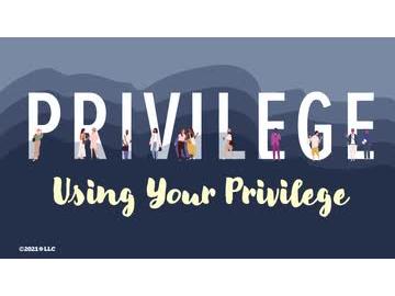 Privilege: Using Your Privilege