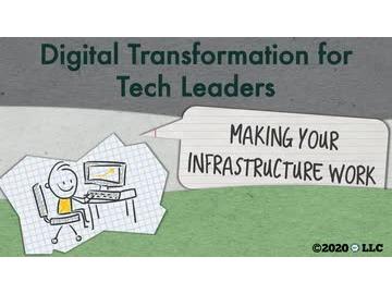 Digital Transformation for Tech Leaders: Making Your Infrastructure Work