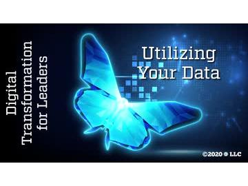 Digital Transformation for Leaders: Utilizing Your Data