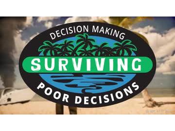 Surviving Poor Decisions