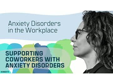 Anxiety Disorders in the Workplace: Supporting Coworkers With Anxiety Disorders