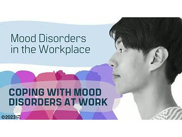 Mood Disorders in the Workplace: Coping With Mood Disorders at Work