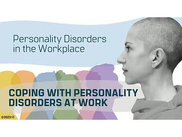 Personality Disorders in the Workplace: Coping With Personality Disorders at Work