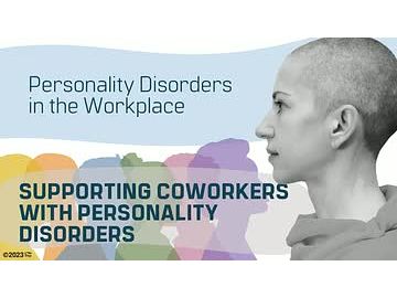Personality Disorders in the Workplace: Supporting Coworkers With Personality Disorders