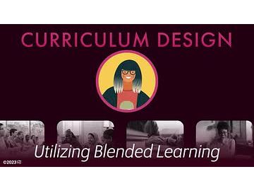 Curriculum Design: 03. Utilizing Blended Learning