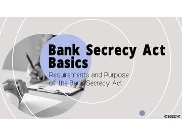 Bank Secrecy Act Basics: 04. Requirements and Purpose of the Bank Secrecy Act