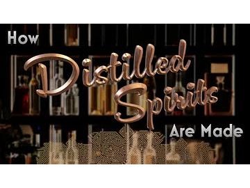 Distilled Spirits: How Distilled Spirits Are Made