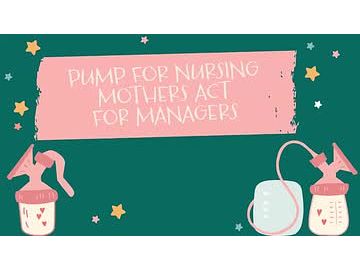 PUMP for Nursing Mothers Act: PUMP Act for Managers
