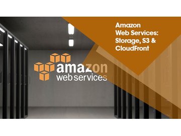 Amazon Web Services: Storage, S3 and CloudFront