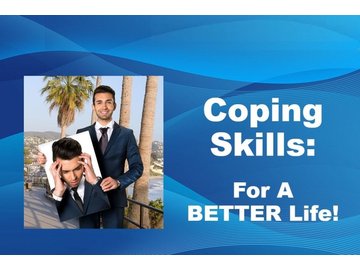 Coping Skills: For A Better Life!