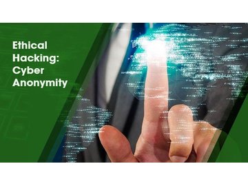Ethical Hacking: Cyber Anonymity