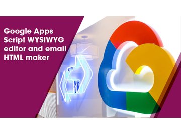 Google Apps Script WYSIWYG editor and email HTML maker