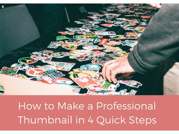 How to Make a Professional Thumbnail in 4 Quick Steps