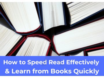 How to Speed Read Effectively &amp; Learn from Books Quickly