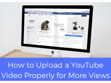 How to Upload a YouTube Video Properly for More Views