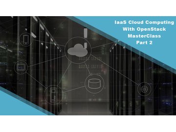 IaaS Cloud Computing With OpenStack MasterClass - Part 2