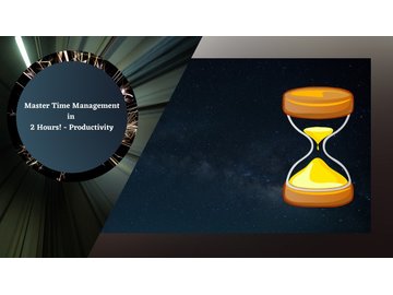 Master Time Management in 2 Hours! - Productivity Guide