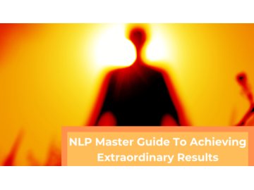 NLP Master Guide To Achieving Extraordinary Results