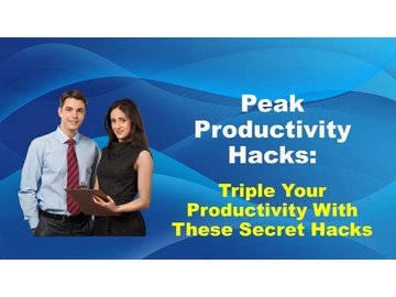 Peak Productivity Hacks 芒鈧€ Triple your productivity with these secret hacks