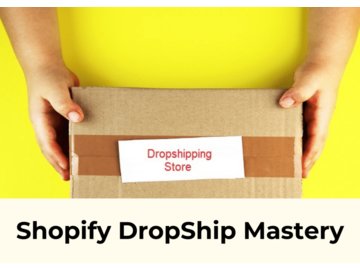 Shopify Drop Ship Mastery - Build Your Own Dropshipping Store