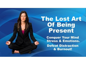 The Lost Art Of Being Present