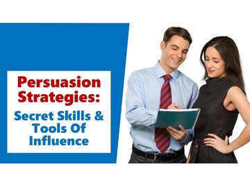 Ultimate Persuasion Strategies! - Influence Tools &amp; Skills