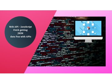 Web API - JavaScript Fetch getting JSON data Fun with APIs