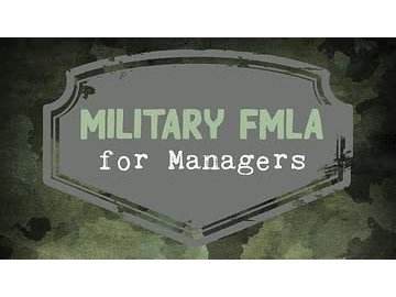 Military Family and Medical Leave Act: Military FMLA for Managers