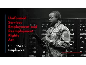 Uniformed Services Employment and Reemployment Rights Act: USERRA for Employees