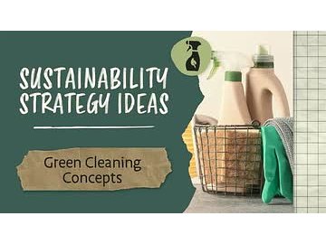 Sustainability Strategy Ideas: Green Cleaning Concepts