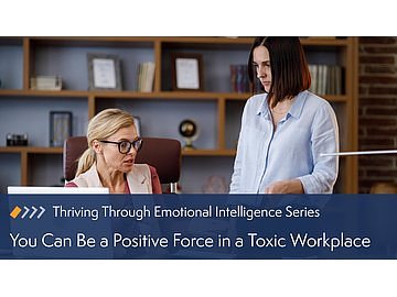 You Can Be a Positive Force in a Toxic Workplace Course