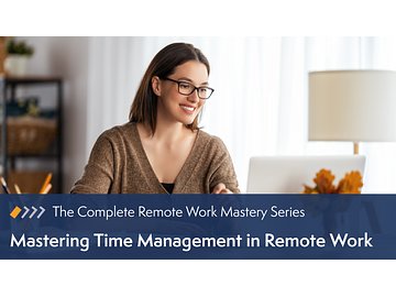 Remote Work Mastery: Mastering Time Management in Remote Work Course