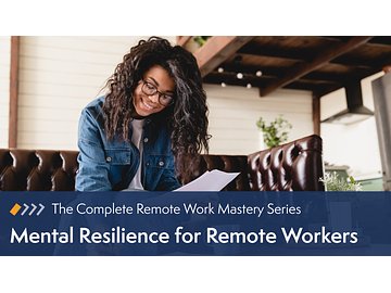 Remote Work Mastery: Mental Resilience for Remote Workers Course