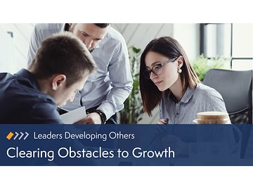 Leaders Developing Others: Clearing Obstacles to Growth Course