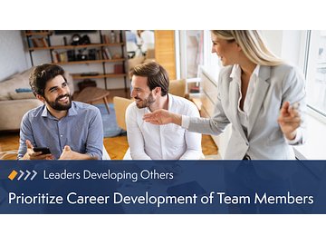 Leaders Developing Others: Prioritize Career Development of Team Members Course