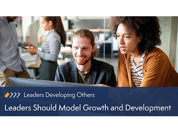 Leaders Developing Others: Leaders Should Model Growth and Development Course