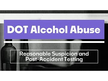 DOT Alcohol Abuse: 03. Reasonable Suspicion and Post-Accident Testing for Alcohol
