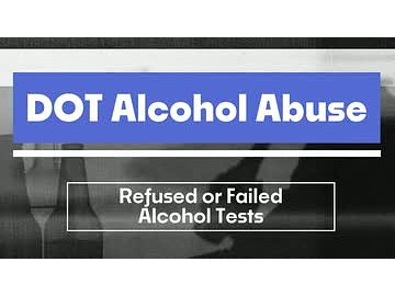 DOT Alcohol Abuse: 07. Refused or Failed Alcohol Tests