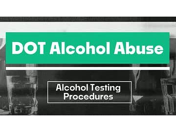DOT Alcohol Abuse: 08. Alcohol Testing Procedures