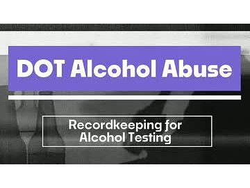 DOT Alcohol Abuse: 09. Recordkeeping for Alcohol Testing