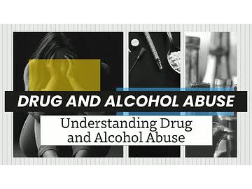Drug and Alcohol Abuse: 01. Understanding Drug and Alcohol Abuse