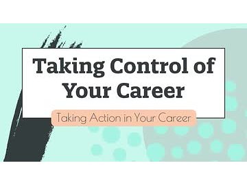 Taking Control of Your Career: 03. Taking Action in Your Career