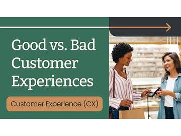 Customer Experience (CX): Good vs. Bad Customer Experiences