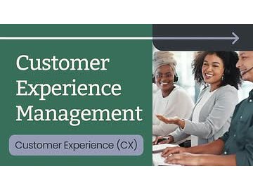 Customer Experience (CX): Customer Experience Management