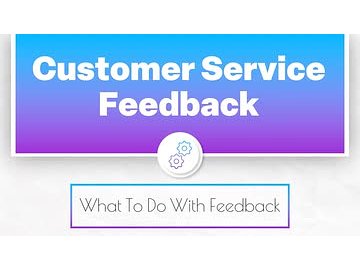 Customer Service Feedback: What To Do With Feedback